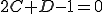 2C+D-1 = 0 2C+D-1 = 0